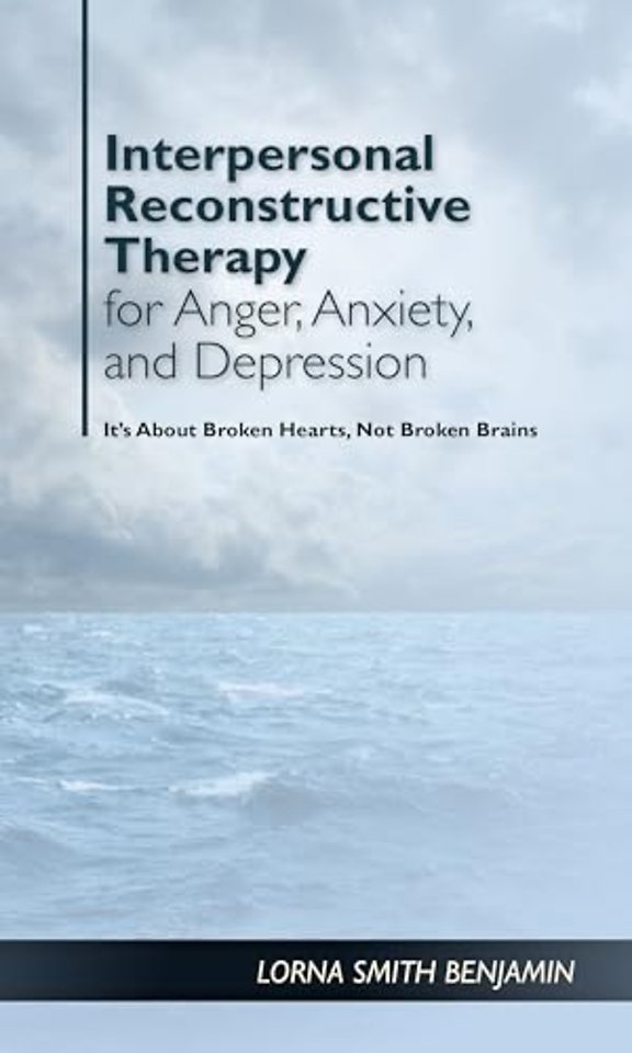 Interpersonal Reconstructive Therapy for Anger, – It`s About Broken Hearts, not Broken Brains