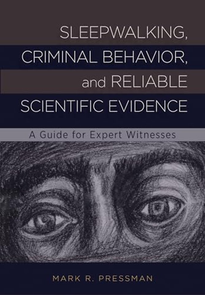 Sleepwalking, Criminal Behavior, and Reliable Sc – A Guide for Expert Witnesses