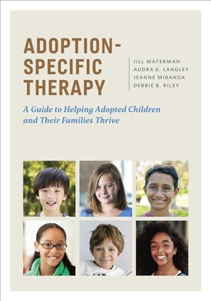 Adoption–Specific Therapy – A Guide to Helping Adopted Children and Their Families Thrive