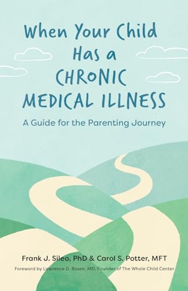 When Your Child Has a Chronic Medical Illness – A Guide for the Parenting Journey