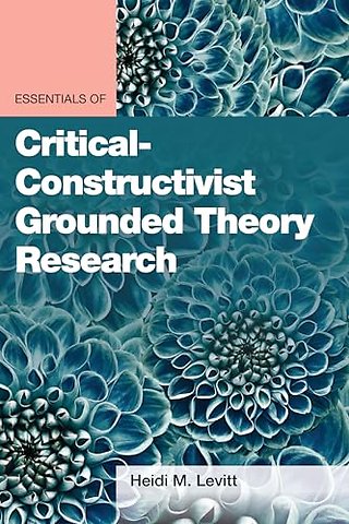 Essentials of Critical–Constructivist Grounded Theory Research