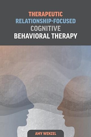 Therapeutic Relationship–Focused Cognitive Behavioral Therapy