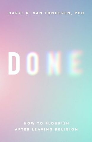 Done – How to Flourish After Leaving Religion
