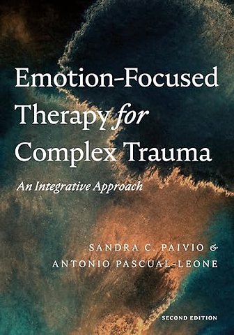 Emotion–Focused Therapy for Complex Trauma – An Integrative Approach