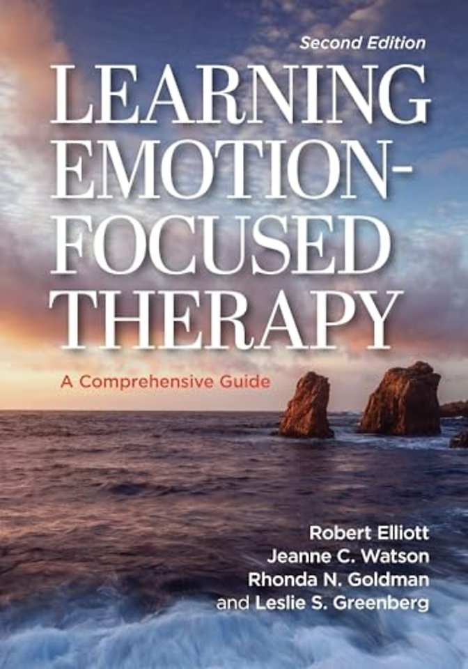 Learning Emotion–Focused Therapy – A Comprehensive Guide