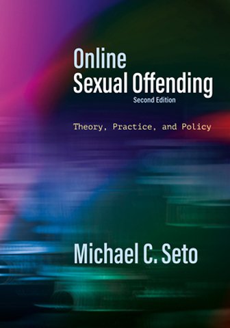 Online Sexual Offending – Theory, Practice, and Policy