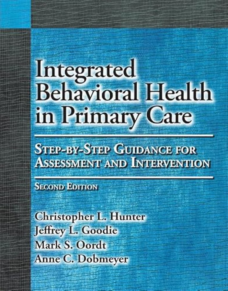 Integrated Behavioral Health in Primary Care – Step–by–Step Guidance for Assessment and Intervention