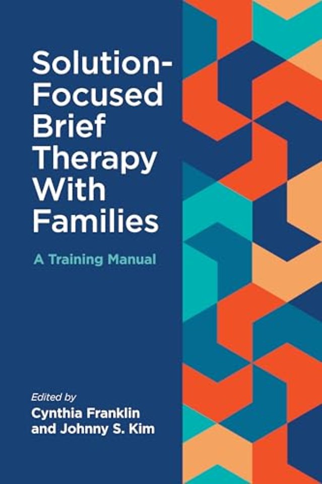 Solution–Focused Brief Therapy with Families – A Training Manual