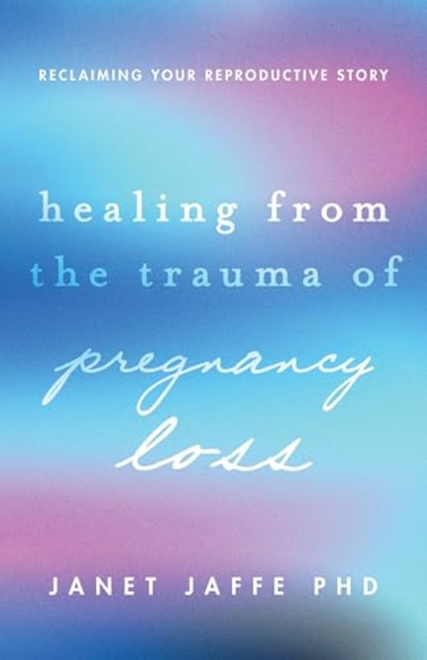 Healing from the Trauma of Pregnancy Loss – Reclaiming Your Reproductive Story