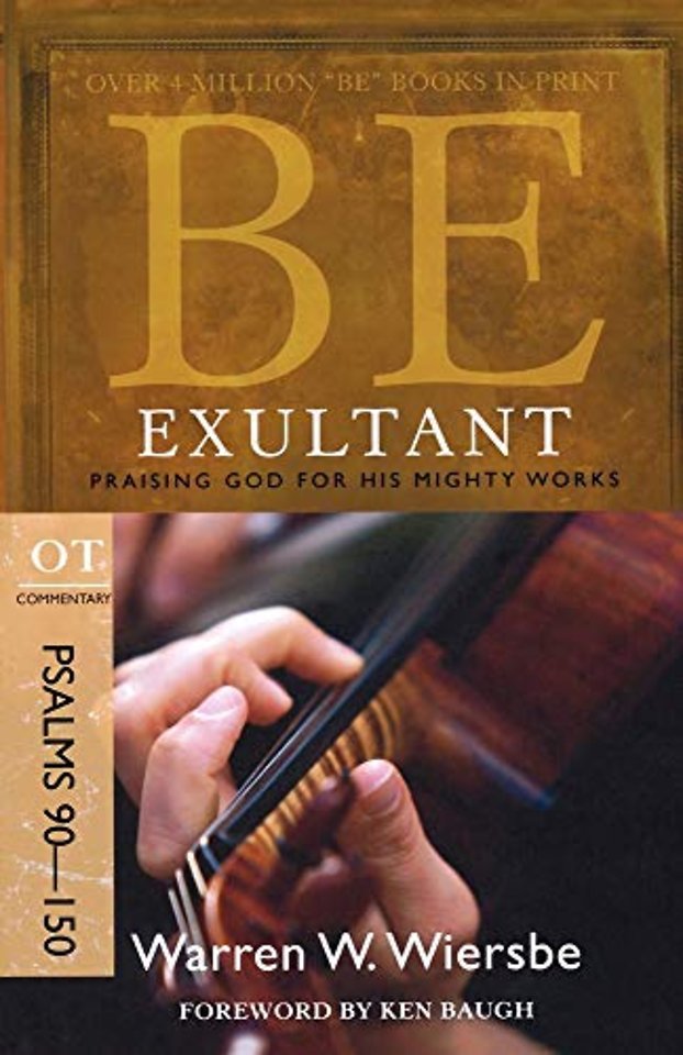 Be Exultant - Psalms 90- 150