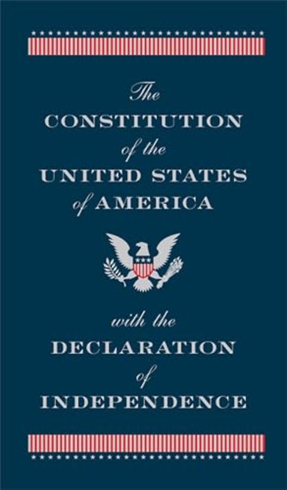 The Constitution of the United States of America with the Declaration of Independence
