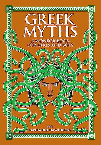 Greek Myths: A Wonder Book for Girls and Boys