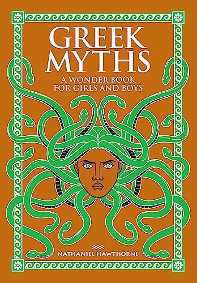 Greek Myths: A Wonder Book for Girls and Boys