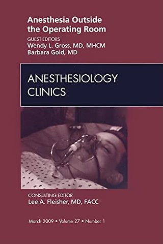 Anesthesia Outside the Operating Room, An Issue of Anesthesiology Clinics