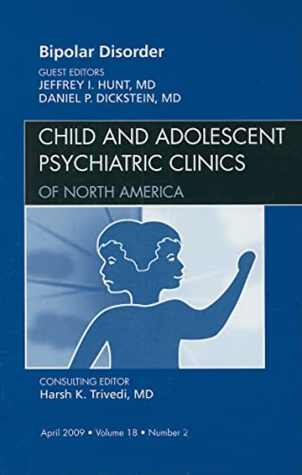 Bipolar Disorder, An Issue of Child and Adolescent Psychiatric Clinics