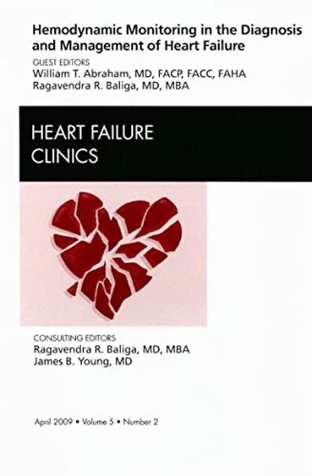Hemodynamic Monitoring in the Diagnosis and Management of Heart Failure, An Issue of Heart Failure Clinics