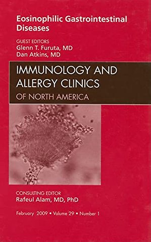 Eosinophilic Gastrointestinal Diseases, An Issue of Immunology and Allergy Clinics