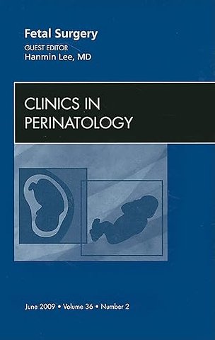 Fetal Surgery, An Issue of Clinics in Perinatology