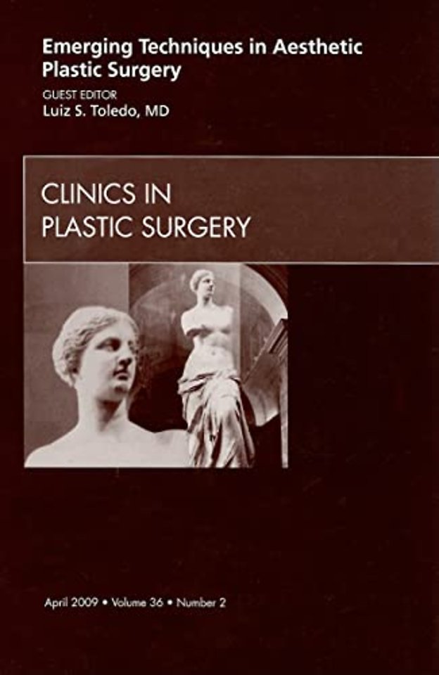 Emerging Techniques in Aesthetic Plastic Surgery, An Issue of Clinics in Plastic Surgery