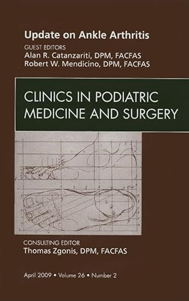 Update on Ankle Arthritis, An Issue of Clinics in Podiatric Medicine and Surgery