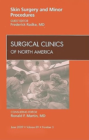 Skin Surgery and Minor Procedures, An Issue of Surgical Clinics
