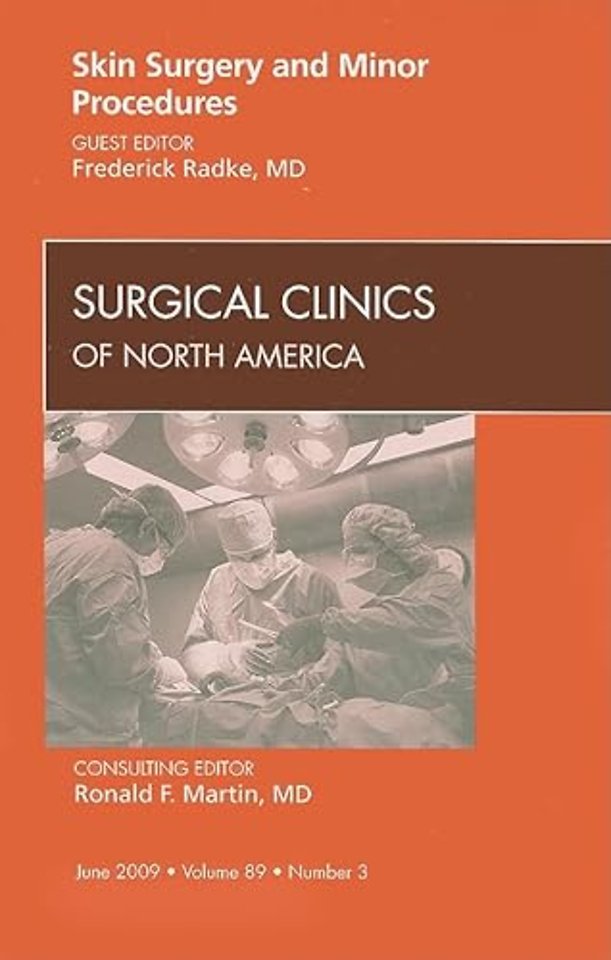 Skin Surgery and Minor Procedures, An Issue of Surgical Clinics