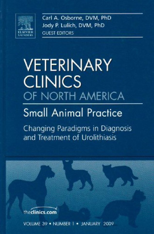 Changing Paradigms in Diagnosis and Treatment of Urolithiasis, An Issue of Veterinary Clinics: Small Animal Practice