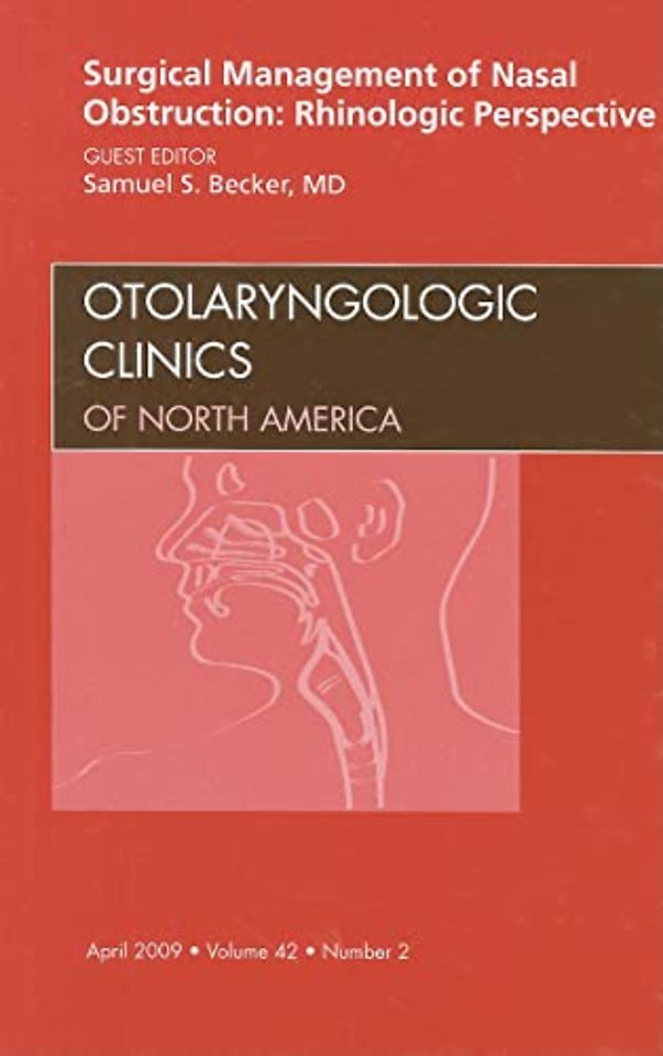 Surgical Management of Nasal Obstruction: Rhinologic Perspective, An Issue of Otolaryngologic Clinics