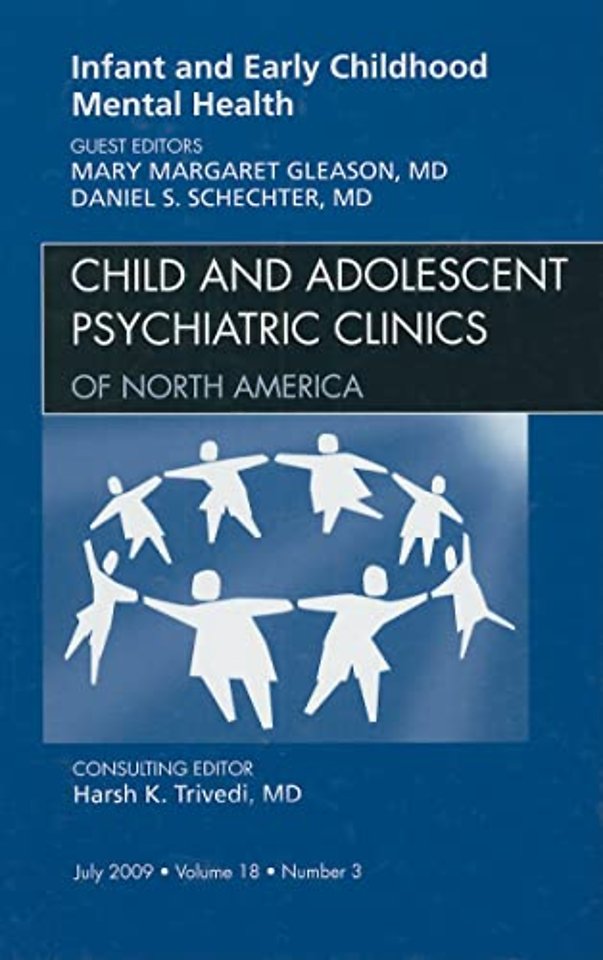 Infant and Early Childhood Mental Health, An Issue of Child and Adolescent Psychiatric Clinics of North America