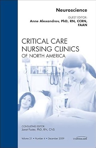 Neuroscience, An Issue of Critical Care Nursing Clinics