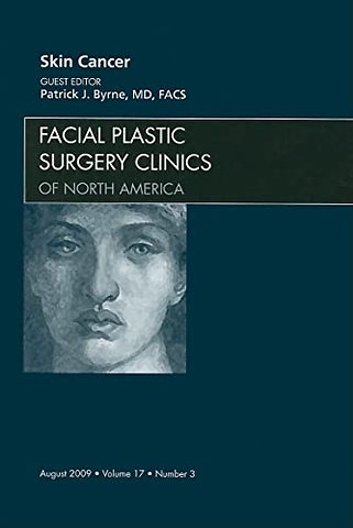 Skin Cancer, An Issue of Facial Plastic Surgery Clinics