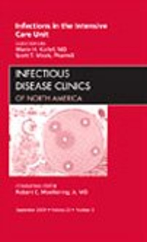 Infections in the Intensive Care Unit, An Issue of Infectious Disease Clinics