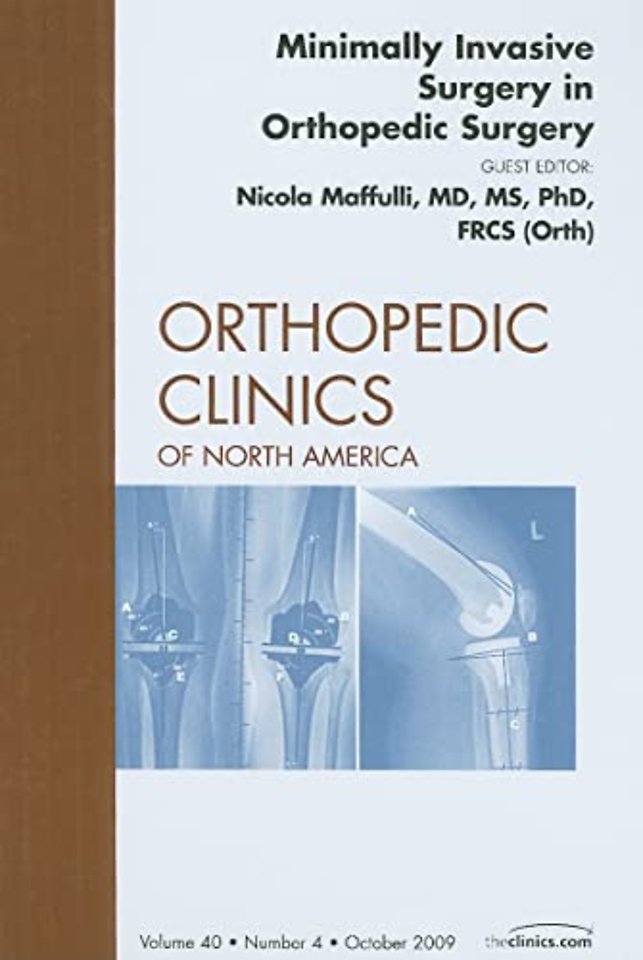 Minimally Invasive Surgery in Orthopedic Surgery, An Issue of Orthopedic Clinics