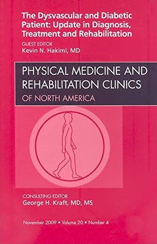 Dysvascular and Diabetic Patient: Update in Diagnosis, Treatment and Rehabilitation, An Issue of Physical Medicine and Rehabilitation Clinics