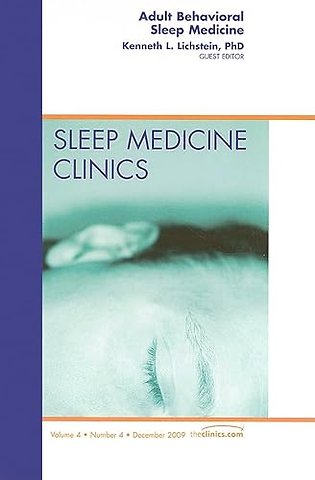 Adult Behavioral Sleep Medicine, An Issue of Sleep Medicine Clinics