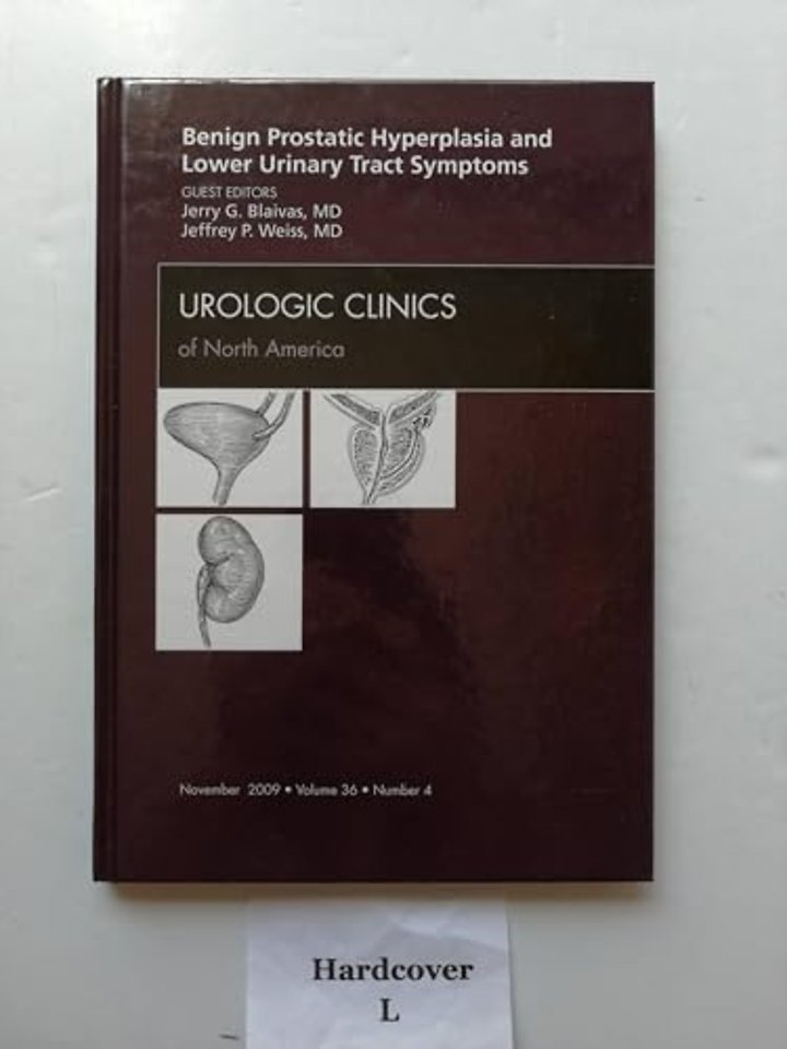 Benign Prostatic Hyperplasia and Lower Urinary Tract Symptoms, An Issue of Urologic Clinics