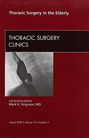 Thoracic Surgery in the Elderly, An Issue of Thoracic Surgery Clinics