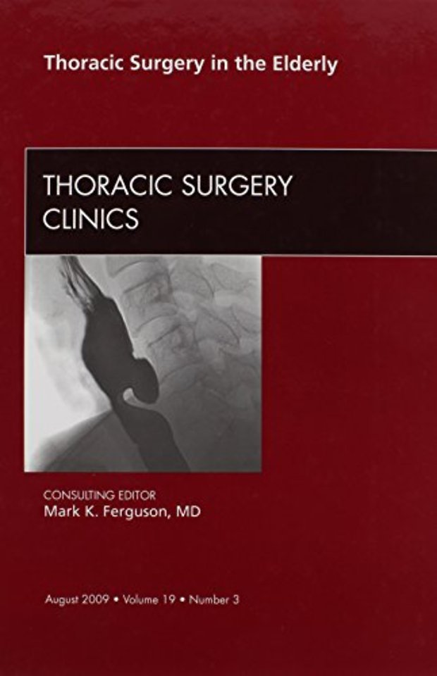 Thoracic Surgery in the Elderly, An Issue of Thoracic Surgery Clinics