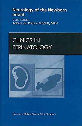 Neurology of the Newborn Infant, An Issue of Clinics in Perinatology