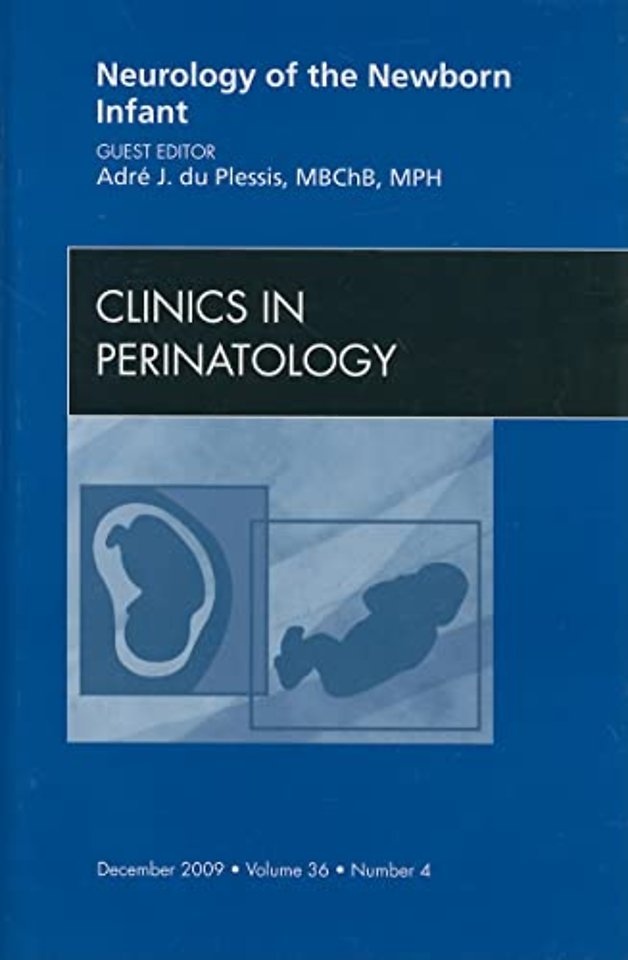 Neurology of the Newborn Infant, An Issue of Clinics in Perinatology