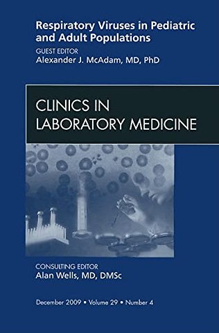 Respiratory Viruses in Pediatric and Adult Populations, An Issue of Clinics in Laboratory Medicine