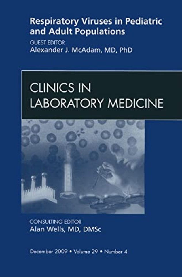 Respiratory Viruses in Pediatric and Adult Populations, An Issue of Clinics in Laboratory Medicine