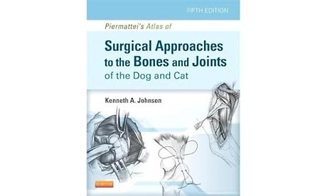 Piermattei's Atlas of Surgical Approaches to the Bones and Joints of the Dog and Cat