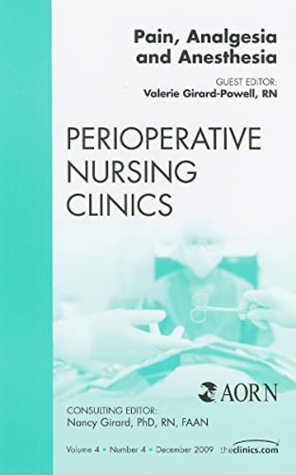 Pain, Analgesia and Anesthesia, An Issue of Perioperative Nursing Clinics