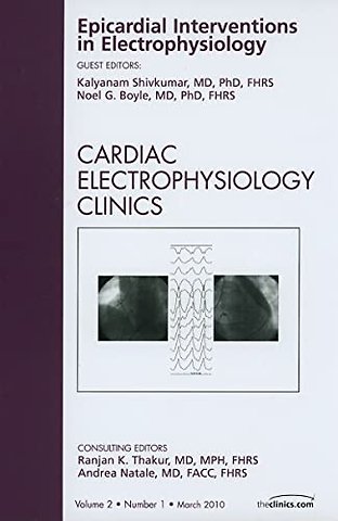 Epicardial Interventions in Electrophysiology, An Issue of Cardiac Electrophysiology Clinics