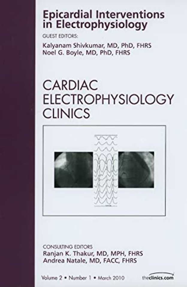 Epicardial Interventions in Electrophysiology, An Issue of Cardiac Electrophysiology Clinics