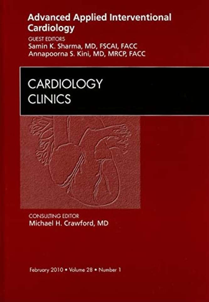 Advanced Applied Interventional Cardiology , An Issue of Cardiology Clinics