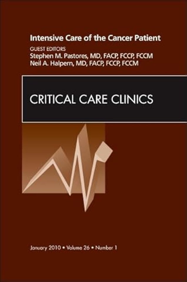 Intensive Care of the Cancer Patient, An Issue of Critical Care Clinics