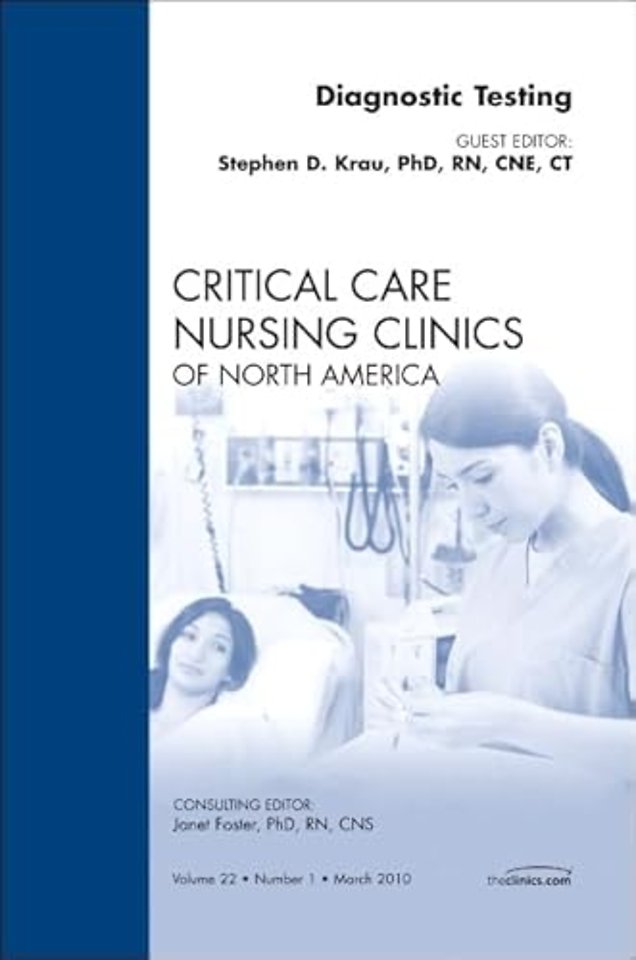 Diagnostic Testing, An Issue of Critical Care Nursing Clinics