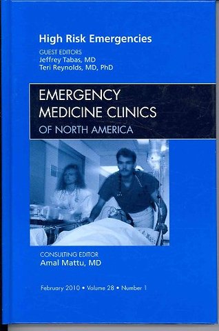 High Risk Emergencies, An Issue of Emergency Medicine Clinics